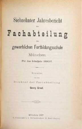Jahresbericht der Fachabteilung der gewerblichen Fortbildungsschulen Münchens : für d. Schuljahr ... 17. 1896/97