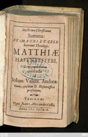 Doctrinae Christianae Summa : Ex Magni Et Celeberrimi Theologi, Matthiae Hafenrefferi, Locis communibus contracta