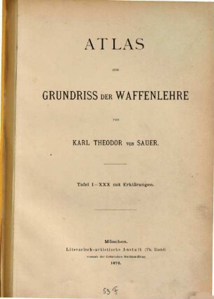 Grundriß der Waffenlehre. [2], Atlas zum Grundriss der Waffenlehre