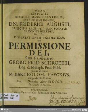 Auspiciis Rectoris Magnificentissimi ... Friderici Augusti, Principis Regii, Et Electoratus Saxonici Heredis ... Dissertationem Pneumaticam, De Permissione Dei