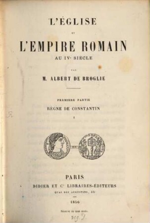 L' église et l'empire Romain aux IVe siècle. 1,1, Règne de Constantin ; Pt. 1
