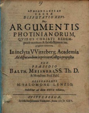 Anthrōpologia sacra : Decas tertia ... de libero arbitrio et justificatione peccatoris coram Deo, Disp. XXVI.. De argumentis Photinianorum, quibus Christi redemptoris meritum & satisfactionem impugnare nituntur