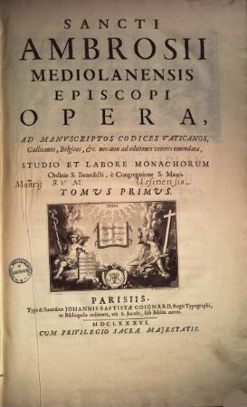 Sancti Ambrosii Mediolanensis Episcopi Opera : Ad Manuscriptos Codices Vaticanos, Gallicanos, Belgicos, [et]c. nec-non ad editiones veteres emendata. [Duobus Tomis Comprehensa], 1