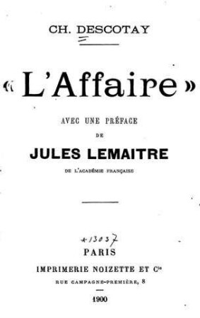 L' Affaire / Ch. Descotay. Avec une préf. de Jules Lemaître