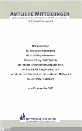 Modulhandbuch für den Masterstudiengang Wirtschaftsingenieurwesen - Studienrichtung Elektrotechnik - der Fakultät für Wirtschaftswissenschaften, der Fakultät für Maschinenbau und der Fakultät für Elektrotechnik, Informatik und Mathematik der Universität Paderborn : vom 29. November 2013