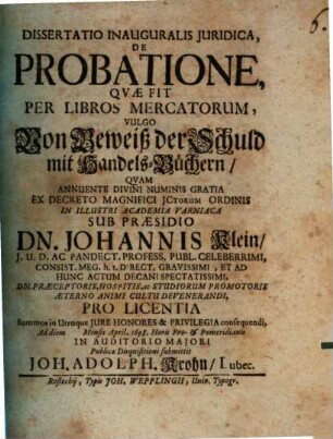 Dissertatio Inauguralis Juridica De Probatione, Qvae Fit Per Libros Mercatorum. Vulgo Von Beweiß der Schuld mit Handels-Büchern