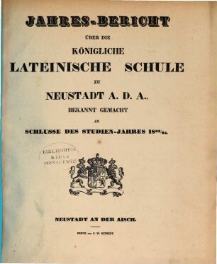 Jahres-Bericht über die Koenigliche Lateinische Schule zu Neustadt a.d.A. : bekannt gemacht am Schlusse des Studien-Jahres. 1863/64