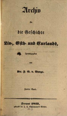 Archiv für die Geschichte Liv-, Est- und Curlands : mit Unterstützung der Esthländischen Literarischen Allerhöchst Bestätigten Gesellschaft hrsg.. 2. 1843