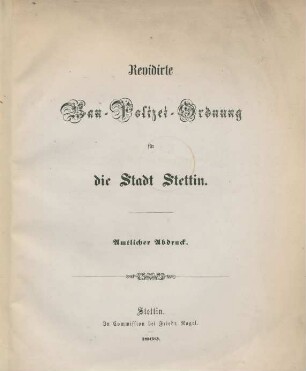 Revidirte Bau-Polizei-Ordnung für die Stadt Stettin