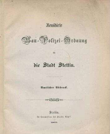 Revidirte Bau-Polizei-Ordnung für die Stadt Stettin