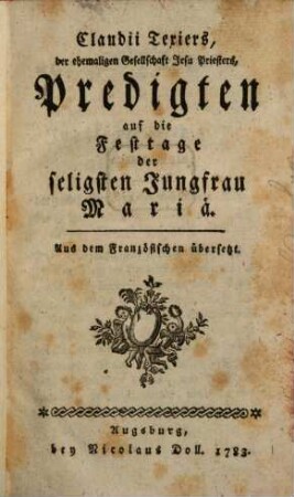 Claudii Texiers, der ehemaligen Gesellschaft Jesu Priesters, Predigten auf die Festtage der seligsten Jungfrau Mariä