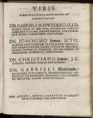 Viris Prænobilissimis, Amplissimis Et Consultissimis Dn. Gabrieli Schwedero [...] Dn. Joachimo Lewen [...] Dn. Christiano Lewen [...] Dn. Gabrieli Wendlandt [...]