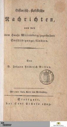 Historisch-statistische Nachrichten von den dem Hause Wirtemberg zugetheilten Entschädigungs-Ländern