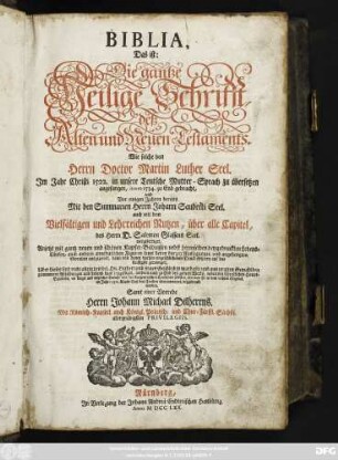 Biblia, Das ist: Die gantze Heilige Schrifft deß Alten und Neuen Testaments : Wie solche von Herrn Doctor Martin Luther Seel. Jm Jahr Christi 1522. in unsere Teutsche Mutter-Sprach zu übersetzen angefangen, Anno 1534. zu End gebracht, und Vor einigen Jahren bereits Mit den Summarien Herrn Johann Sauberti Seel. auch mit dem Vielfältigen und Lehrreichen Nutzen, über alle Capitel, des Herrn D. Salomon Glassens Seel. ausgefertiget, Anjetzt mit gantz neuen und schönen Kupfer-Bildnissen nebst derenselben beygedruckten Lebens-Läufen, auch andern annehmlichen Figuren samt deren kurzen Auslegungen und angehengten Moralien ausgezieret ... Uber dieses sind nicht allein des seel. Hn. Lutheri ... aus uralten Gemählden genommene Abbildungen und Lebens-Lauf beygefüget ...