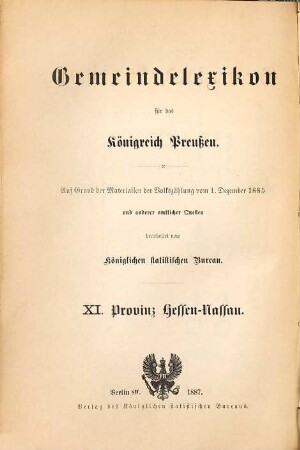 Gemeindelexikon für das Königreich Preußen : auf Grund der Materialien der Volkszählung vom 1. Dezember 1885 und anderen amtlichen Quellen, 11. Provinz Hessen-Nassau