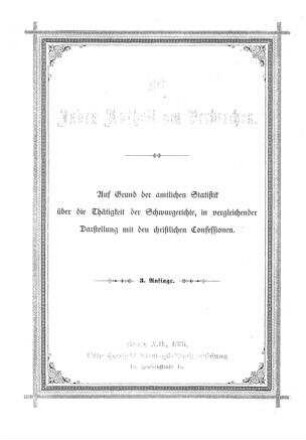 Der Juden Antheil am Verbrechen : auf Grund d. amtl. Statistik üb. d. Thätigkeit d. Schwurgerichte, in vergleichender Darst. mit d. christl. Confessionen