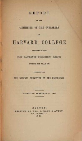 Report of the Committee of the Overseers of Harvard College appointed to visit the Lawrence Scientific School in .... 1860 (1861)