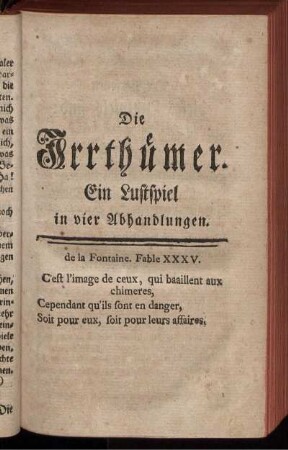 Die Irrthümer. Ein Lustspiel in vier Abhandlungen.