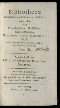 Ps. 3: Complectens Libros ad universam Medicinam spectantes : In Aedibus B. Possesoris publica subhastatione divendenda inde a die II. Maji A. O. R. MDCCLXXXIV. ...