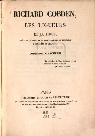 Richard Cobden, les ligueurs et la ligue, précis de l'histoire de la dernière revolution économique et financière en Angleterre