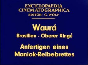 Waurá (Brasilien, Oberer Xingú) - Anfertigen eines Maniok-Reibebrettes