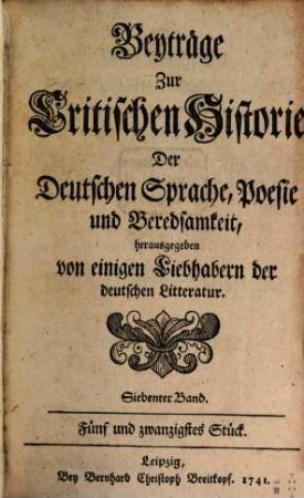 Beyträge zur critischen Historie der deutschen Sprache, Poesie und Beredsamkeit. 7, 7. 1741 = St. 25 - 28