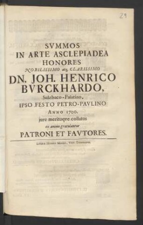 Summos In Arte Asclepiadea Honores Nobilissimo atq[ue] Clarissimo Dn. Joh. Henrico Burckhardo, Sulzbaco-Palatino, Ipso Festo Petro-Paulino Anno 1700
