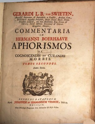 Commentaria in Hermanni Boerhaave Aphorismos de cognoscendis et curandis morbis. 2. ed. 3. - 1759