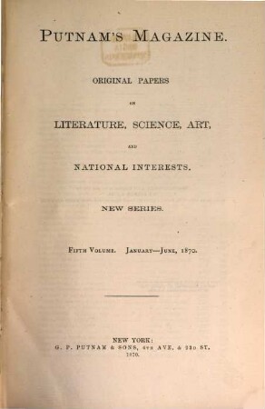 Putnam's magazine : original papers on literature, science, art and national interests, 5. 1870, Jan. - Juni