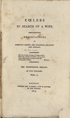 Coelebs in search of a wife : comprehending observations on domestic habits and manners, religion and morals ; in two volumes. 1