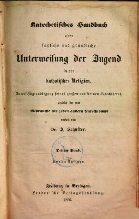 Katechetisches Handbuch oder faßliche und gründliche Unterweisung der Jugend in der katholischen Religion. 3