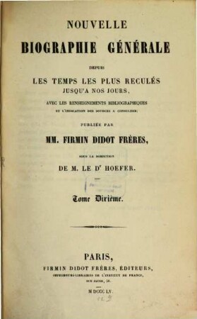 Nouvelle biographie générale : depuis les temps les plus reculés jusqu'à nos jours ; avec les renseignements bibliographiques et l'indication des sources à consulter. 10, Charpentier - Cochran