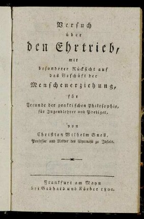 Versuch über den Ehrtrieb, mit besonderer Rücksicht auf das Geschäft der Menschenerziehung : für Freunde der praktischen Philosophie für Jugendlehrer und Prediger