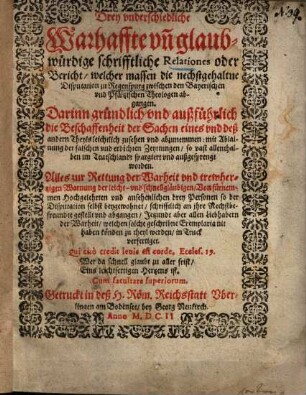 Drey underschiedliche ... Relationes ... welcher massen die nechstgehaltene Disputation zu Regenspurg zwischen den Bayerischen und Pfältzischen Theologen abgangen ...
