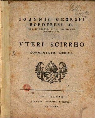 Ioannis Georgii Roedereri ... De Uteri Scirrho Commentatio Medica