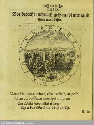 LXIIX. Vor bedacht und nach gethan, sol niemand ihme reuen lahn