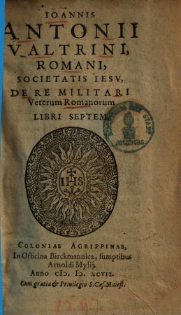 Ioannis Antonii Valtrini De re militari veterum romanorum : libri septem