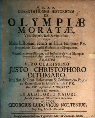 Diss. hist. de Olympiae Moratae vita, scriptis, fatis & virtutibus : in qua multa historiam renati in Italia tempore reformationis evangelii illustrantia adsperguntur, atque nonnulli errores illorum, qui hactenus de vita Olympiae commentati sunt, modeste emendantur