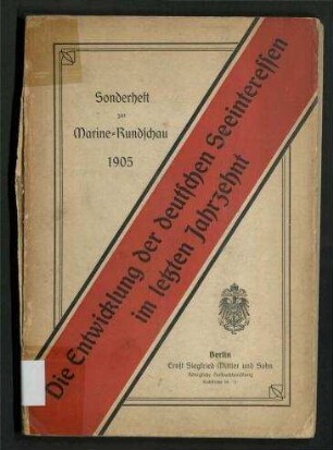 Die Entwicklung der deutschen Seeinteressen im letzten Jahrzehnt - Sonderheft zur Marine-Rundschau 1905; Jg. 16