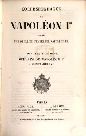 Correspondance : publiée par ordre de l'empereur Napoléon III.. 32, Oeuvres de Napoléon Ier à Sainte-Hélène