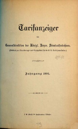 Tarifanzeiger der Generaldirektion der K. Bayer. Staatseisenbahnen : Beiblatt zum Verordnungs- u. Anzeigeblatt für die K. Bayer. Verkehrsanstalten. 1891