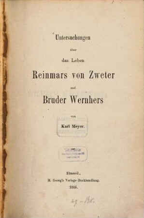 Untersuchungen über das Leben Reinmars von Zweter und Bruder Wernhers