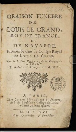 Oraison Funebre De Louis Le Grand, Roy De France, Et De Navarre : Prononcée dans le Collége Royal de Louis Le Grand