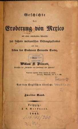 Geschichte der Eroberung von Mexico : mit einer einleitenden Uebersicht des frühern mexicanischen Bildungszustandes und dem Leben des Eroberers Hernando Cortez. 2
