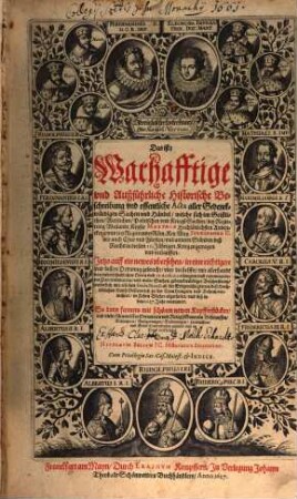 Östreichischer Lorberkrantz Oder Kayserl: Victori : Das ist: Warhafftige und Außführliche Historische Beschreibung vnd offentliche Acta aller Gedenckwürdigen Sachen vnd Händel : welche sich im Geistlichen, Weltlichen, Politischen vnd KriegßSachen, bey Regierung ... Keyser Matthiae ... und ... Ferdinando II. ... in diesem 10. Jährigen Krieg zugetragen vnd verlauffen. Jetzo auff ein newes vbersehen, in eine richtigere vnd bessere Ordnung gebracht, ... vermehret ... vnd biß in das 1627. Jahr continuirt, [1]