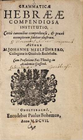 Grammaticae Hebraeae Compendiosa Institutio : Certis canonibus comprehensa, & praxi exemplorum fideliter illustrata