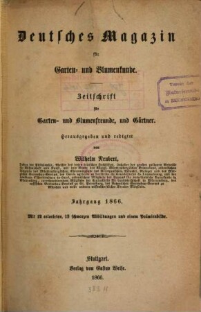 Deutsches Magazin für Garten- und Blumenkunde : Zeitschrift für Garten- und Blumenfreunde und Gärtner, 1866