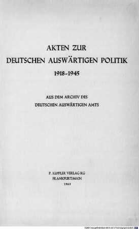 Akten zur deutschen auswärtigen Politik : 1918 - 1945 ; aus dem Archiv des Auswärtigen Amtes, D,10. 1937 - 1941 ; Die Kriegsjahre, 3 : 23. Juni bis 31. August 1940
