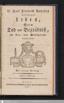 D. Carl Friedrich Bahrdts unruhiges Leben, sein Tod und Begräbniß : für Neu- und Wißbegierige beschrieben ; mit seinem Bildniß