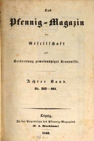 Das Pfennig-Magazin für Verbreitung gemeinnütziger Kenntnisse. 8, 8 = Nr. 353 - 404. 1840